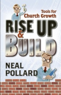 Rise Up and Build - Neal Pollard