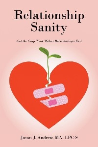 Relationship Sanity -  Jason J. Andrew MA LPC-S