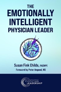 Emotionally Intelligent Physician Leader -  Susan Fink Childs