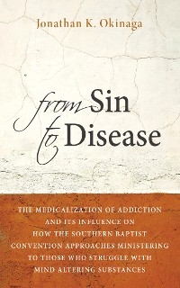 From Sin to Disease -  Jonathan K. Okinaga