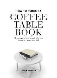 How to Publish a Coffee Table Book -  Tapiwa Matsinde