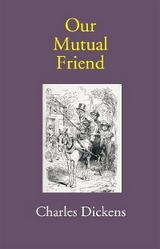 Our Mutual Friend -  Charles Dickens