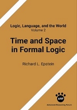 Time and Space in Formal Logic - Richard L. Epstein