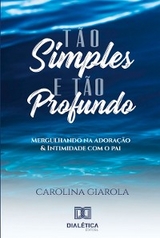 Tão simples e tão profundo - Carolina Giarola