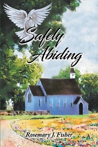 Safely Abiding -  Rosemary J. Fisher