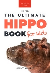 Hippos The Ultimate Hippo Book for Kids - Jenny Kellett