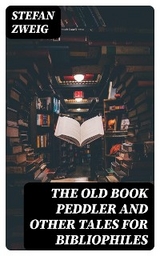 The Old Book Peddler and other tales for bibliophiles - Stefan Zweig