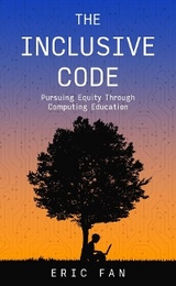 The Inclusive Code : Pursuing Equity Through Computing Education -  Eric Fan