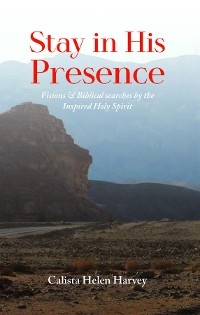 Stay in His Presence -  Calista Helen Harvey
