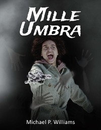 Mille Umbra -  Michael P Williams