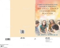 The Small Group Evangelism Planner - John R Sconiers