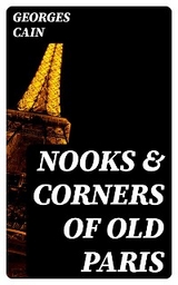 Nooks & Corners of Old Paris - Georges Cain