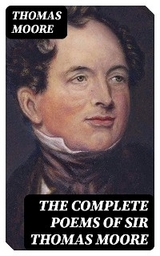 The Complete Poems of Sir Thomas Moore - Thomas Moore