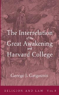 The Interrelation of the Great Awakening and Harvard College - George J. Gatgounis