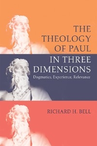 Theology of Paul in Three Dimensions -  Richard H. Bell