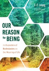 Our Reason for Being -  T. F. Leong