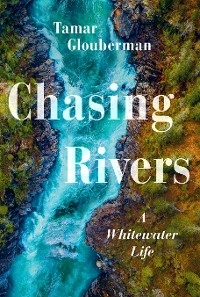 Chasing Rivers - Tamar Glouberman