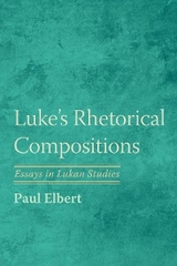 Luke's Rhetorical Compositions -  Paul Elbert