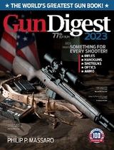 Gun Digest 2023, 77th Edition: The World's Greatest Gun Book! - 