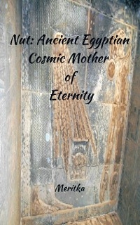 Nut: Ancient Egyptian Cosmic Mother of Eternity -  Meritka