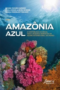 Amazônia Azul: - Bianca Pereira Bittencourt, Nayara Tavares Cardoso, Erica Simone Almeida Resende