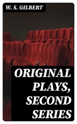 Original Plays, Second Series - W. S. Gilbert