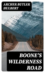 Boone's Wilderness Road - Archer Butler Hulbert