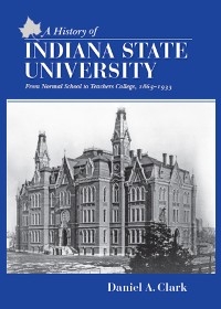A History of Indiana State University - Dan Clark