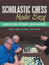 Scholastic Chess Made Easy -  Mark M. Wood National Chess Coach