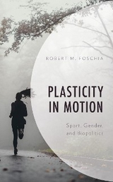 Plasticity in Motion -  Robert M. Foschia
