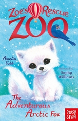 Zoe's Rescue Zoo: The Adventurous Arctic Fox -  Amelia Cobb