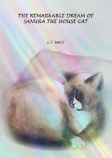 The Remarkable Dream of Sanura the House Cat - S.T. Mast