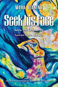 Seek his Face - Mark Berning