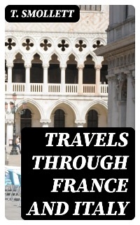 Travels through France and Italy - T. Smollett