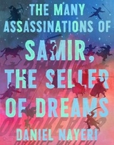 Many Assassinations of Samir, the Seller of Dreams -  Daniel Nayeri