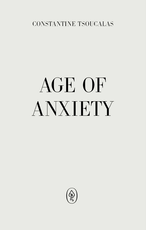 Age of Anxiety -  Constantine Tsoucalas