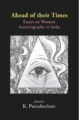 Ahead of their Times: Essays on Women Autobiography in India -  K. Purushotham