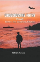 Crisscrossing Paths: through Sorry, Joy, Departure, Reunion -  William Hawke