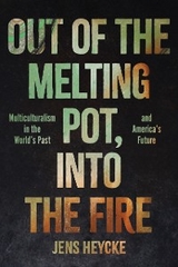 Out of the Melting Pot, Into the Fire - Jens Kurt Heycke