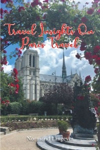 Travel Insights On Paris Travel -  Normand Langevin