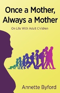 Once a Mother, Always a Mother -  Annette Byford