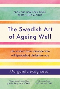 The Swedish Art of Ageing Well -  Margareta Magnusson