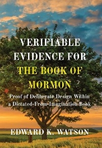 VERIFIABLE EVIDENCE FOR THE BOOK OF MORMON -  EDWARD KENNETH WATSON