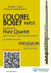 Percussions (optional) part of "Colonel Bogey" for Flute Quartet - Kenneth J.Alford, Frederick Joseph Ricketts, a cura di Francesco Leone