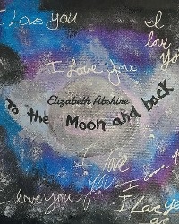 To the Moon and back - Elizabeth Abshire