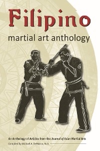 Filipino Martial Art Anthology - Mark Wiley, Steven Dowd