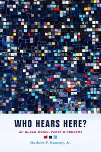Who Hears Here? - Guthrie P. Ramsey