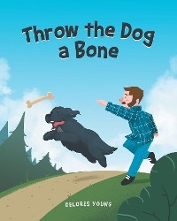 Throw the Dog a Bone - Delores Young