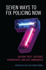 Seven Ways to Fix Policing NOW -  Kathleen O'Toole,  Robert Peirce