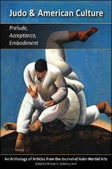 Judo and American Culture - Geoffrey Wingard, Joseph Svinth, Matt Hlinak